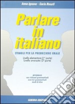 Parlare in italiano. Stimoli per la produzione orale libro