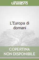 L'Europa di domani