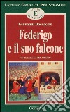 Federigo e il suo falcone. Novella tratta dal Decameron. Livello elementare libro di Boccaccio Giovanni Covino Bisaccia M. A. (cur.) Francomacaro M. R. (cur.)