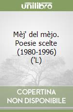 Mèj' del mèjo. Poesie scelte (1980-1996) ('L) libro