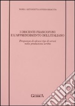 I discenti francofoni e l'apprendimento dell'italiano. Frequenza di alcuni tipi di errori nella produzione scritta libro