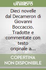 Dieci novelle dal Decameron di Giovanni Boccaccio. Tradotte e commentate con testo originale a fronte libro