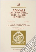 Annali dell'Università per stranieri di Perugia. Cultura e culture degli italiani. Atti del Convegno di studi. Perugia 18-19 Maggio 1995. Vol. 23 libro