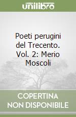 Poeti perugini del Trecento. Vol. 2: Merio Moscoli
