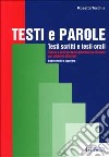 Testi e parole. Testi scritti e testi orali. Teoria e pratica della grammatica italiana per studenti stranieri. Livello medio e superiore libro