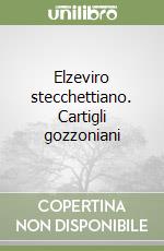 Elzeviro stecchettiano. Cartigli gozzoniani libro