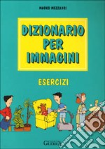 Dizionario per immagini. Esercizi libro