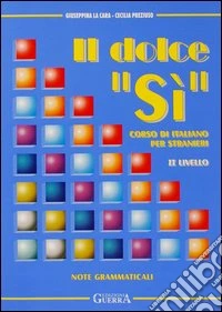 Il dolce «Sì». Corso di italiano per stranieri. Note grammaticali. 2º livello libro