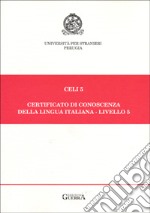 Celi 5. Certificato di conoscenza della lingua italiana. Livello 5