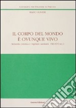 Il corpo del mondo è ovunque vivo. Armonia cosmica e regimen sanitatis (XII-XVI secolo) libro