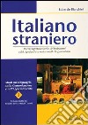 Italiano straniero. Piccolo repertorio storico dei barbarismi e dei significati che mutano nella lingua libro