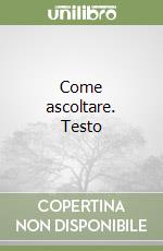 Come ascoltare. Testo