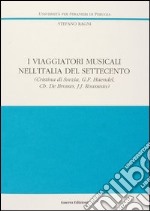 I viaggiatori musicali nell'Italia del Settecento (1) libro