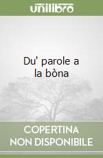 Du' parole a la bòna