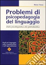 Problemi di psicopedagogia del linguaggio. Dalla psicolinguistica alla glottodidattica libro