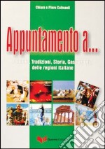 Appuntamento a... Folklore, tradizioni, storia, gastronomia delle regioni italiane