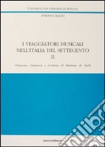 I viaggiatori musicali nell'Italia del Settecento. Vol. 2: Giacomo Casanova e Corinna di madame de Staël libro