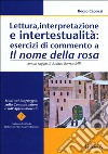 Lettura, interpretazione e intertestualità: esercizi di commento a Il nome della rosa libro