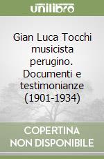 Gian Luca Tocchi musicista perugino. Documenti e testimonianze (1901-1934) libro