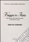 Viaggio in Italia. Testo di civiltà e cultura italiana per stranieri. Guida per l'insegnante libro di Azzarà Vittorio Scarpocchi Roberta Vincenti Federica