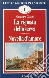 La risposta della serva. Novella d'amore. Livello intermedio libro di Gozzi Gasparo Francomacaro M. R. (cur.) Covino Bisaccia M. A. (cur.)