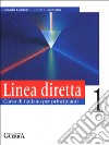 Linea diretta 1. Corso di italiano per principianti. Libro dello studente libro