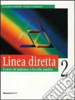 Linea diretta 2. Corso di italiano a livello medio. Libro dello studente libro