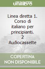 Linea diretta 1. Corso di italiano per principianti. 2 Audiocassette libro