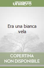 Era una bianca vela libro