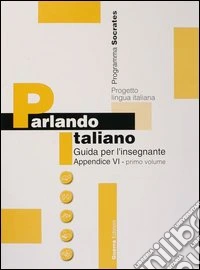 Parlando italiano. Guida per l'insegnante. Appendice in olandese. Vol. 1 libro