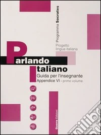 Parlando italiano. Guida per l'insegnante. Appendice in tedesco. Vol. 1 libro