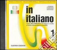 In italiano. Corso multimediale di lingua e civiltà italiana. Livello elementare. CD-ROM. Vol. 1 libro