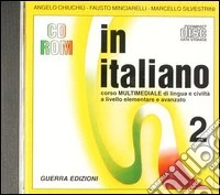 In italiano. Corso multimediale di lingua e civiltà italiana. Livello avanzato. CD-ROM. Vol. 2 libro