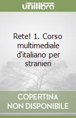 Rete! 1. Corso multimediale d'italiano per stranieri libro