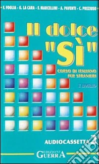 Il dolce «Sì». 1° livello. 2 Audiocassette libro