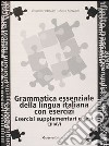 Grammatica essenziale della lingua italiana con esercizi. Chiavi esercizi supplementari e test libro