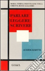 Parlare leggere scrivere. Audiocassetta libro