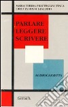 Parlare leggere scrivere. Audiocassetta libro di Frattegiani Tinca M. Teresa Rossi Giacobbi Orietta