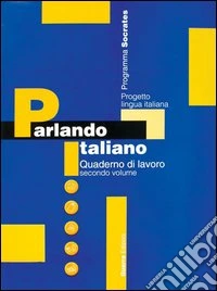 Parlando italiano. Quaderno di lavoro. Vol. 2 libro