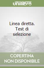 Linea diretta. Test di selezione libro