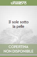 Il sole sotto la pelle libro