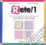 Rete! 1. Corso multimediale d'italiano per stranieri. 2 CD Audio libro