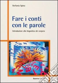 Fare i conti con le parole. Introduzione alla linguistica dei corpora libro