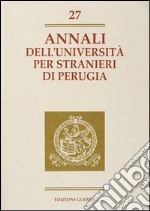 Annali dell'Università per stranieri di Perugia. Anno VIII. Vol. 27 libro