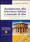 Avviamento alla letteratura italiana e manuale di stile. Per i primi anni delle facoltà umanistiche e per gli studenti stranieri libro