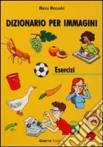 Dizionario per immagini. Esercizi libro