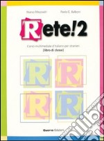 Rete! 2. Corso multimediale d'italiano per stranieri. Libro di classe libro