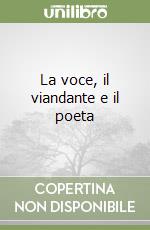 La voce, il viandante e il poeta