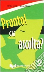 Pronto! Chi ascolta? 2 audiocassette libro