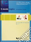 Il mondo magico. Libro dello studente. Vol. 1: Il principe che sposò una rana-Re Crin libro di Fratter Ivana Jafrancesco Elisabetta